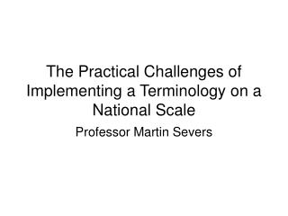 The Practical Challenges of Implementing a Terminology on a National Scale