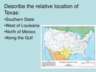 Describe the relative location of Texas: Southern State West of Louisiana North of Mexico