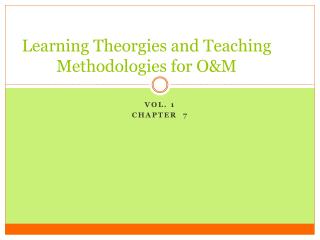 Learning Theorgies and Teaching Methodologies for O&M