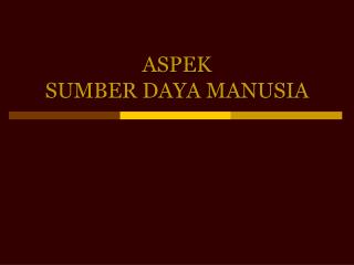 ASPEK SUMBER DAYA MANUSIA