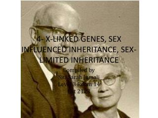 4- X-LINKED GENES, SEX INFLUENCED INHERITANCE, SEX-LIMITED INHERITANCE