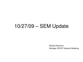 10/27/09 – SEM Update