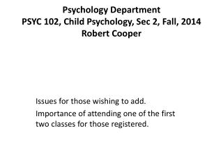 Psychology Department PSYC 102, Child Psychology, Sec 2, Fall, 2014 Robert Cooper