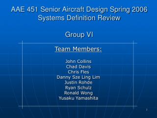 AAE 451 Senior Aircraft Design Spring 2006 Systems Definition Review Group VI