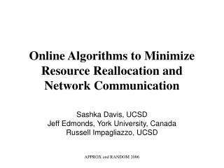 Online Algorithms to Minimize Resource Reallocation and Network Communication