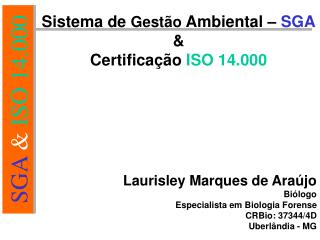 Laurisley Marques de Araújo Biólogo Especialista em Biologia Forense CRBio: 37344/4D