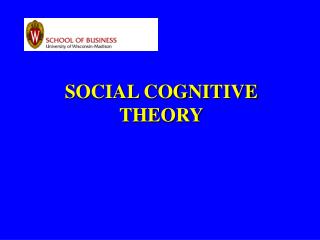 SOCIAL COGNITIVE THEORY