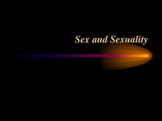 Sex and Sexuality