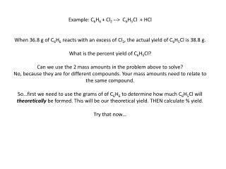 Example : C 6 H 6 + Cl 2 --> C 6 H 5 Cl + HCl