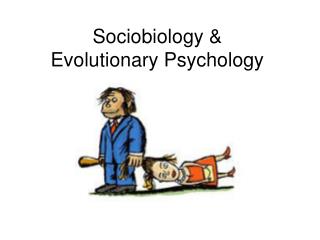 Sociobiology &amp; Evolutionary Psychology