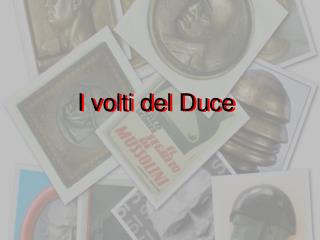 I volti del Duce