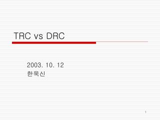 TRC vs DRC