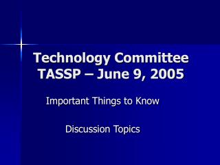 Technology Committee TASSP – June 9, 2005