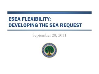 ESEA FLEXIBILITY: DEVELOPING THE SEA REQUEST