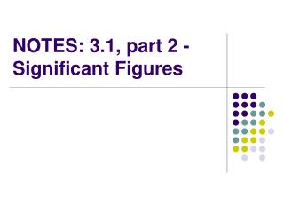 NOTES: 3.1, part 2 - Significant Figures