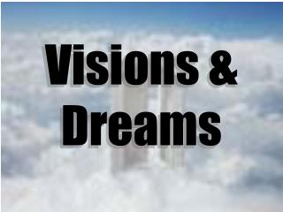 Visions &amp; Dreams