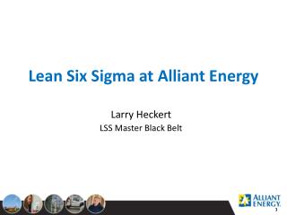 Lean Six Sigma at Alliant Energy