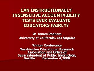 CAN INSTRUCTIONALLY INSENSITIVE ACCOUNTABILITY TESTS EVER EVALUATE EDUCATORS FAIRLY?