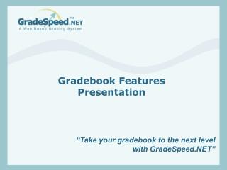 “Take your gradebook to the next level with GradeSpeed.NET”