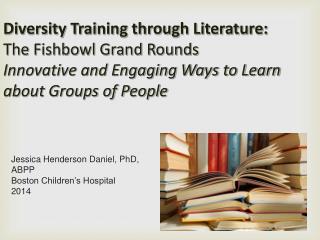 Diversity Training through Literature: The Fishbowl Grand Rounds