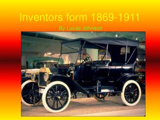 Inventors form 1869-1911