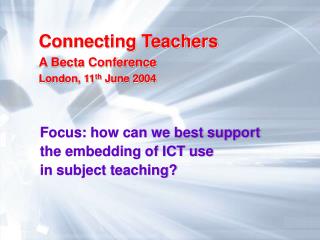 Focus: how can we best support the embedding of ICT use in subject teaching?