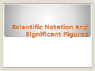 Scientific Notation and Significant Figures