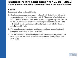Budgetdirektiv samt ramar för 2010 - 2012 Kommunstyrelsens beslut 2009-06-01 DNR KFKS 2009/234-041