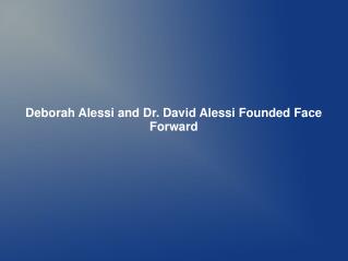 Deborah Alessi and Dr. David Alessi Founded Face Forward