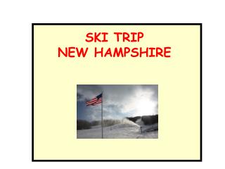 SKI TRIP NEW HAMPSHIRE