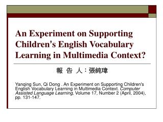 An Experiment on Supporting Children ’ s English Vocabulary Learning in Multimedia Context?