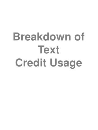 Breakdown of Text Credit Usage
