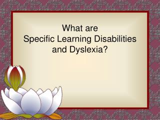 What are Specific Learning Disabilities and Dyslexia?