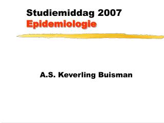 Studiemiddag 2007 Epidemiologie