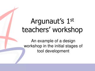 Argunaut’s 1 st teachers’ workshop