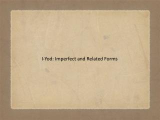 I-Yod: Imperfect and Related Forms