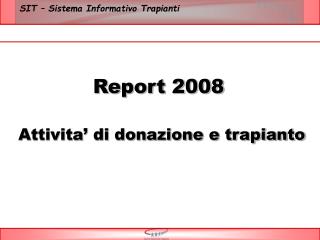 Report 2008 Attivita’ di donazione e trapianto