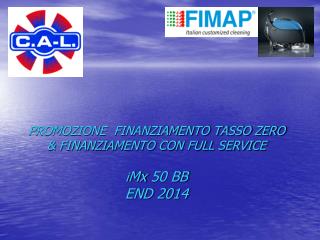 PROMOZIONE FINANZIAMENTO TASSO ZERO &amp; FINANZIAMENTO CON FULL SERVICE i Mx 50 BB END 2014