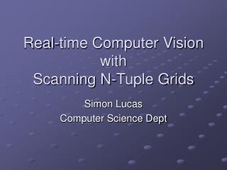 Real-time Computer Vision with Scanning N-Tuple Grids