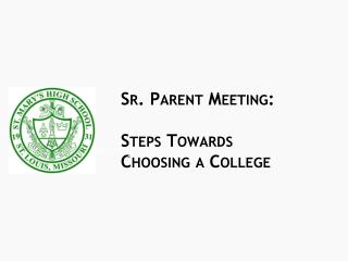 Sr. Parent Meeting: Steps Towards Choosing a College