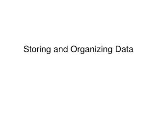 Storing and Organizing Data