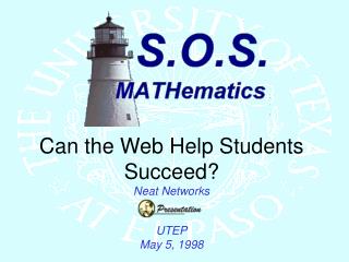 Can the Web Help Students Succeed? Neat Networks UTEP May 5, 1998