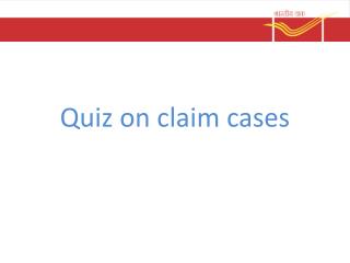 Quiz on claim cases