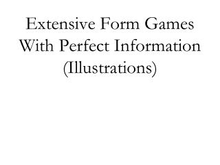 Extensive Form Games With Perfect Information (Illustrations)