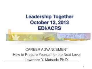 Leadership Together October 12, 2013 EDI/ACRS