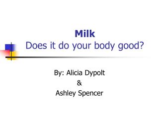 Milk Does it do your body good?