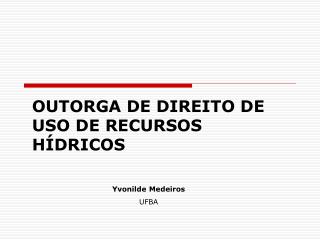 OUTORGA DE DIREITO DE USO DE RECURSOS HÍDRICOS