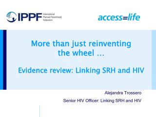 More than just reinventing the wheel … Evidence review: Linking SRH and HIV
