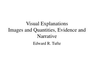 Visual Explanations Images and Quantities, Evidence and Narrative
