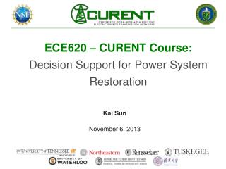 ECE620 – CURENT Course: Decision Support for Power System Restoration